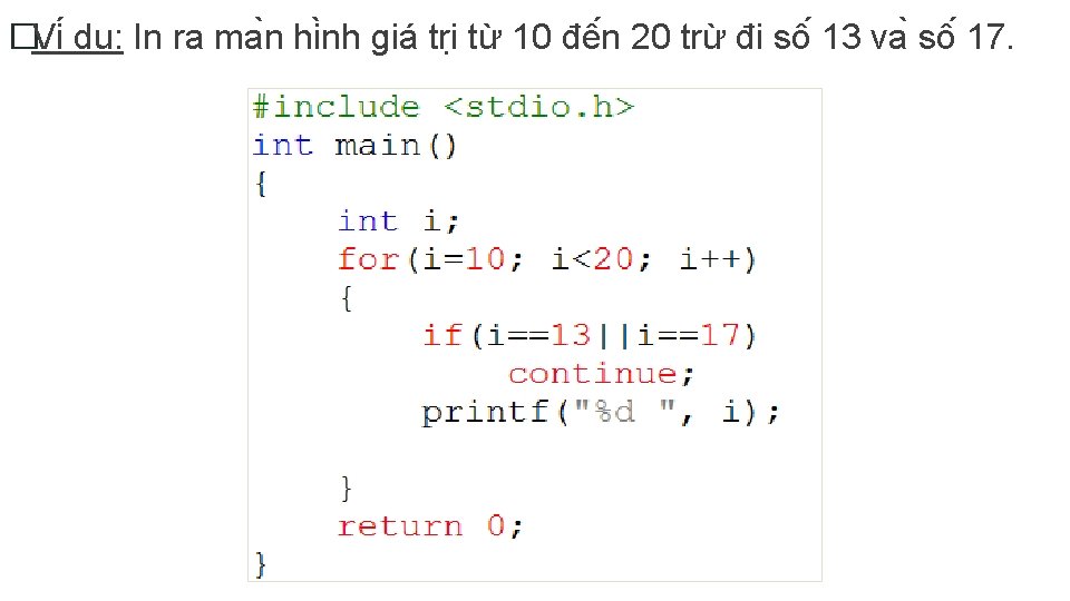 �Vi du : In ra ma n hi nh giá tri từ 10 đê �Vi du : In ra ma n hi nh giá tri từ 10 đê