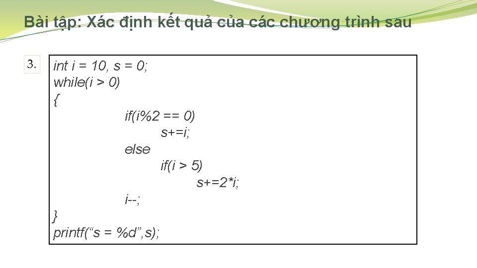 Bài tập: Xác định kết quả của các chương trình sau 3. int i