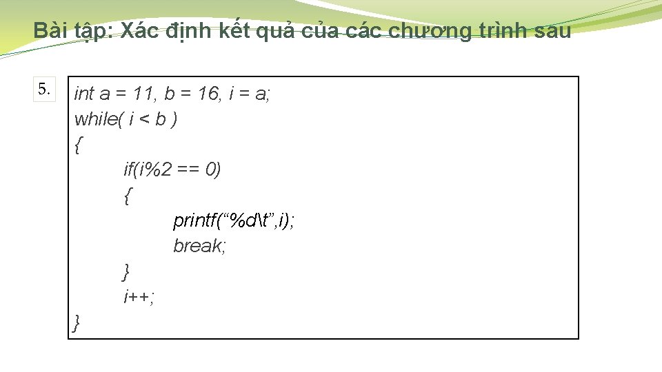 Bài tập: Xác định kết quả của các chương trình sau 5. int a