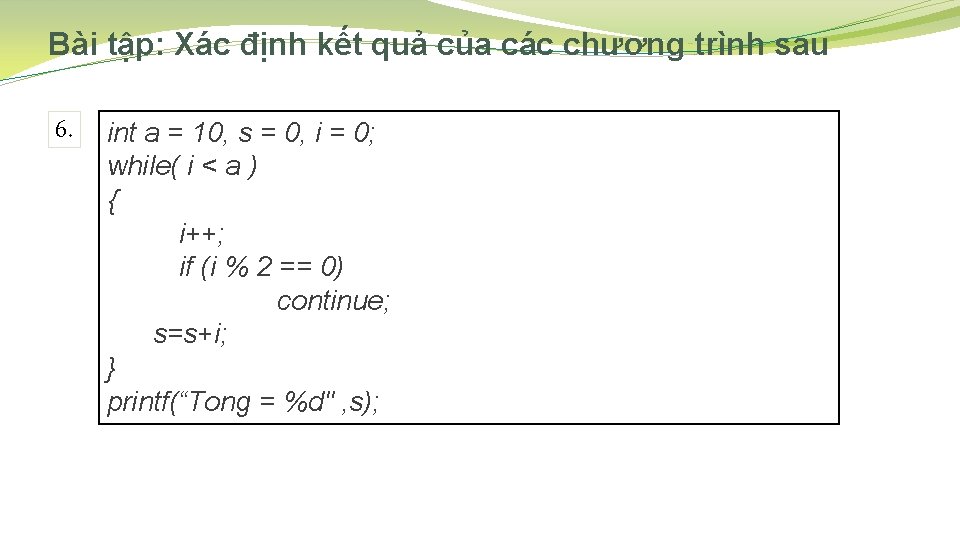 Bài tập: Xác định kết quả của các chương trình sau 6. int a