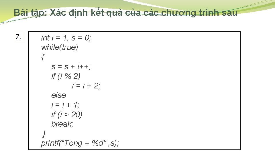 Bài tập: Xác định kết quả của các chương trình sau 7. int i Bài tập: Xác định kết quả của các chương trình sau 7. int i