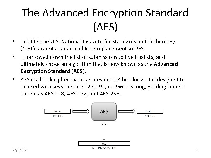 The Advanced Encryption Standard (AES) • In 1997, the U. S. National Institute for