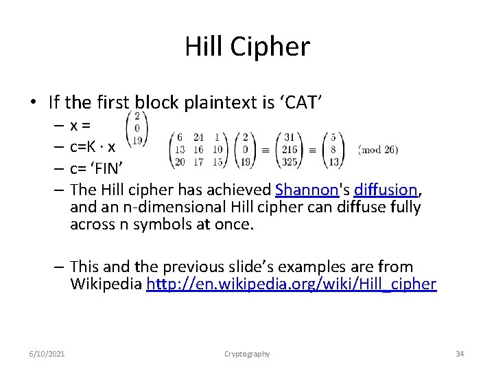 Hill Cipher • If the first block plaintext is ‘CAT’ – x= – c=K