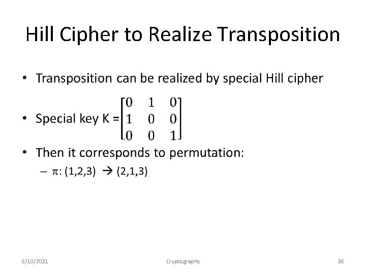 Hill Cipher to Realize Transposition • 6/10/2021 Cryptography 36 