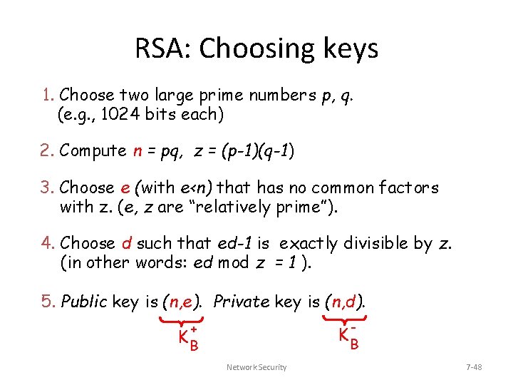 RSA: Choosing keys 1. Choose two large prime numbers p, q. (e. g. ,