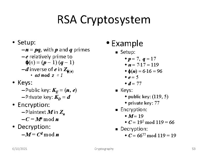 RSA Cryptosystem • Setup: – n = pq, with p and q primes –