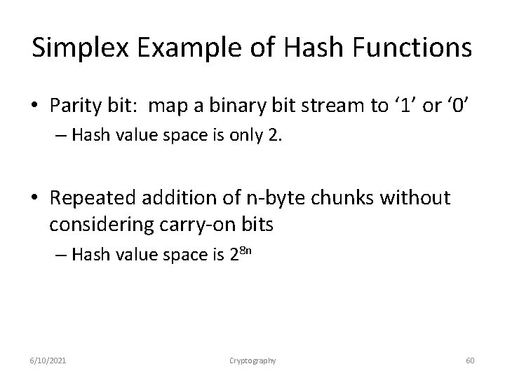 Simplex Example of Hash Functions • Parity bit: map a binary bit stream to