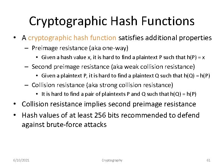 Cryptographic Hash Functions • A cryptographic hash function satisfies additional properties – Preimage resistance