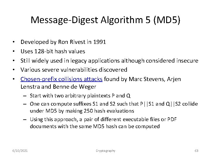 Message-Digest Algorithm 5 (MD 5) • • • Developed by Ron Rivest in 1991