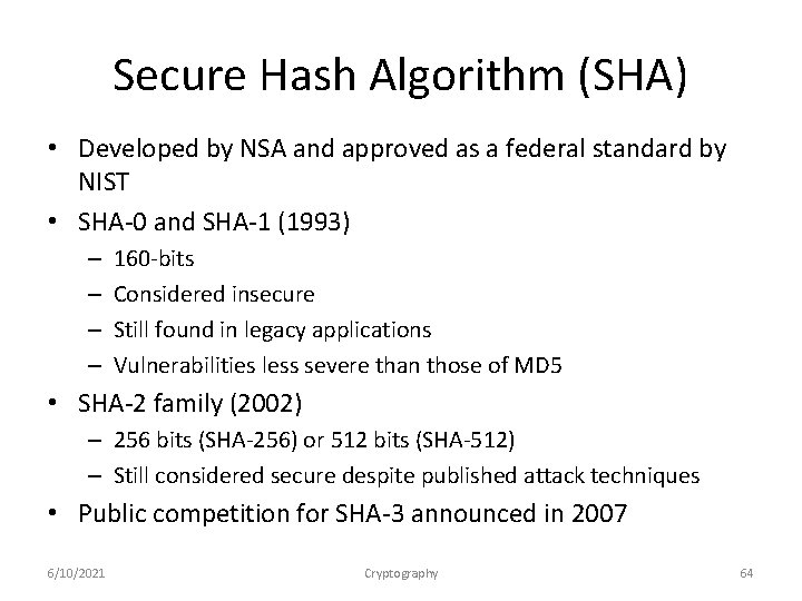 Secure Hash Algorithm (SHA) • Developed by NSA and approved as a federal standard