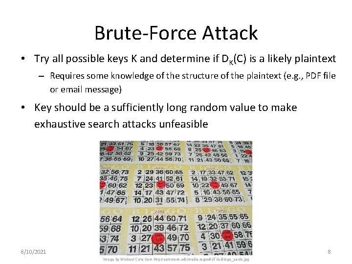 Brute-Force Attack • Try all possible keys K and determine if DK(C) is a