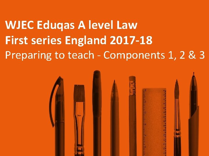 WJEC Eduqas A level Law First series England 2017 -18 Preparing to teach - WJEC Eduqas A level Law First series England 2017 -18 Preparing to teach -