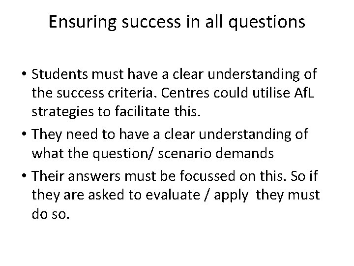 Ensuring success in all questions • Students must have a clear understanding of the Ensuring success in all questions • Students must have a clear understanding of the