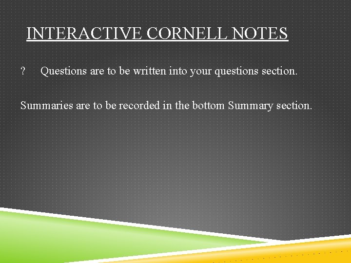 INTERACTIVE CORNELL NOTES ? Questions are to be written into your questions section. Summaries