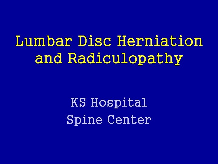 Lumbar Disc Herniation and Radiculopathy KS Hospital Spine Center 