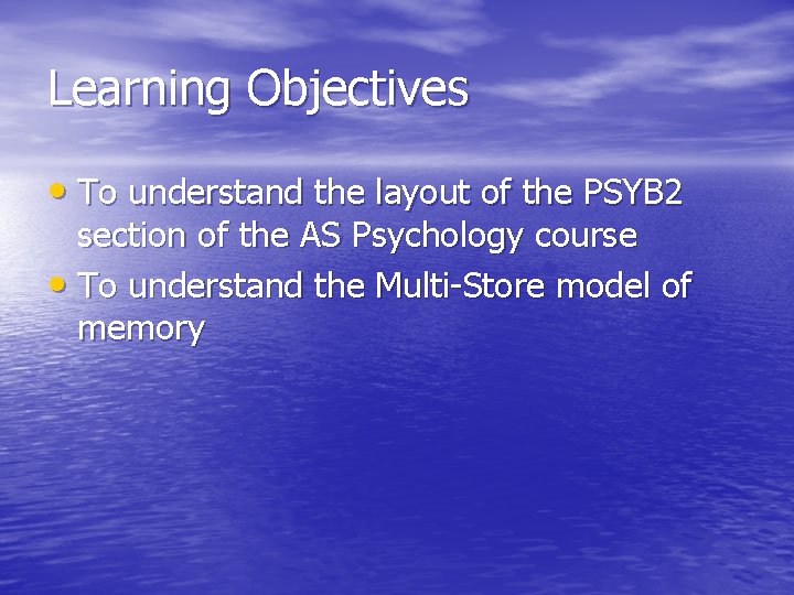 Learning Objectives • To understand the layout of the PSYB 2 section of the