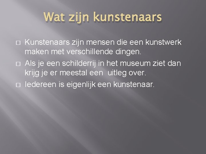 Wat zijn kunstenaars � � � Kunstenaars zijn mensen die een kunstwerk maken met