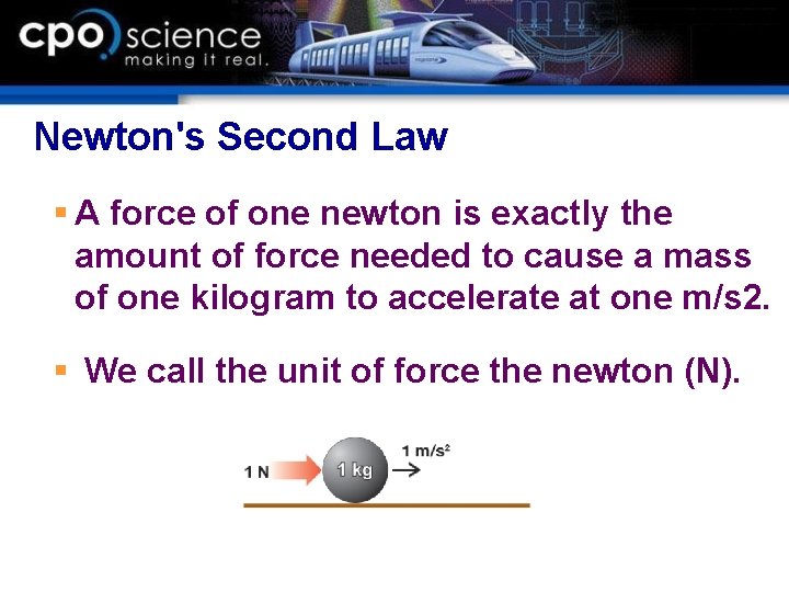 Newton's Second Law § A force of one newton is exactly the amount of