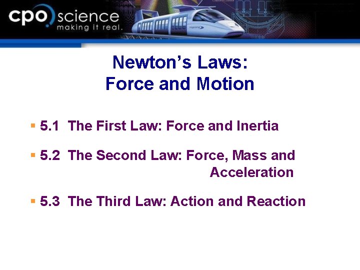 Newton’s Laws: Force and Motion § 5. 1 The First Law: Force and Inertia