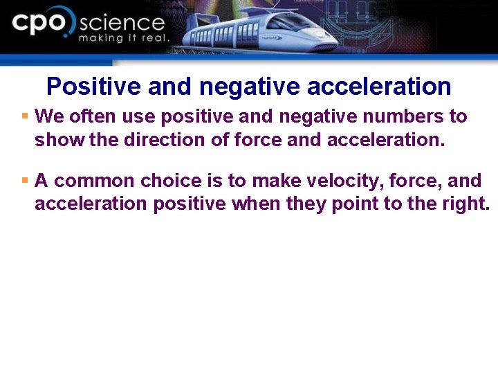 Positive and negative acceleration § We often use positive and negative numbers to show