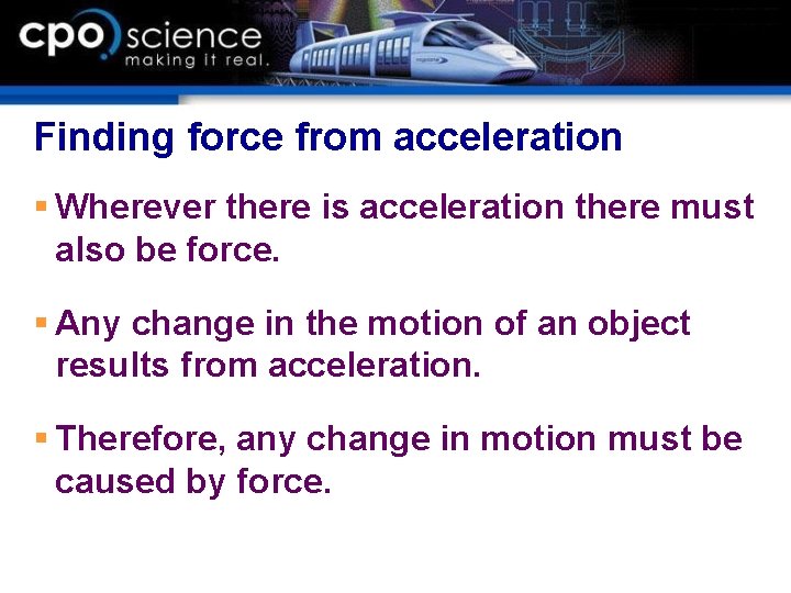 Finding force from acceleration § Wherever there is acceleration there must also be force.