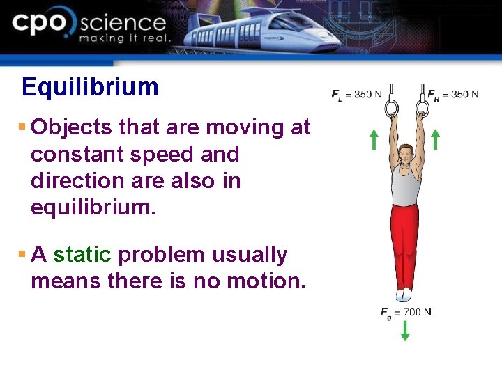 Equilibrium § Objects that are moving at constant speed and direction are also in