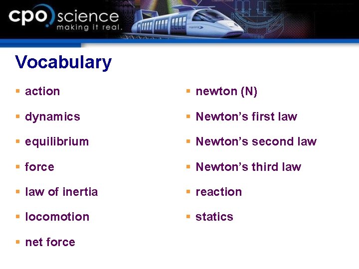 Vocabulary § action § newton (N) § dynamics § Newton’s first law § equilibrium
