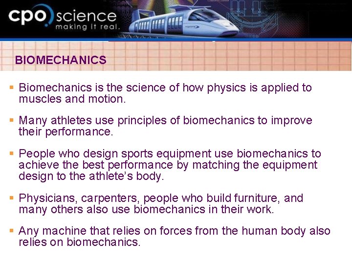 BIOMECHANICS § Biomechanics is the science of how physics is applied to muscles and