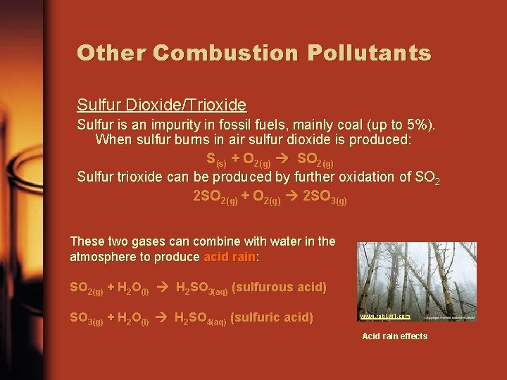 Other Combustion Pollutants Sulfur Dioxide/Trioxide Sulfur is an impurity in fossil fuels, mainly coal