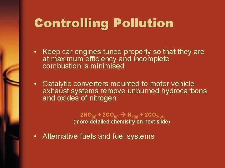 Controlling Pollution • Keep car engines tuned properly so that they are at maximum