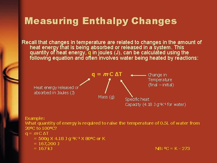 Measuring Enthalpy Changes Recall that changes in temperature are related to changes in the