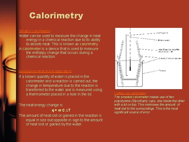 Calorimetry What is calorimetry Water can be used to measure the change in heat