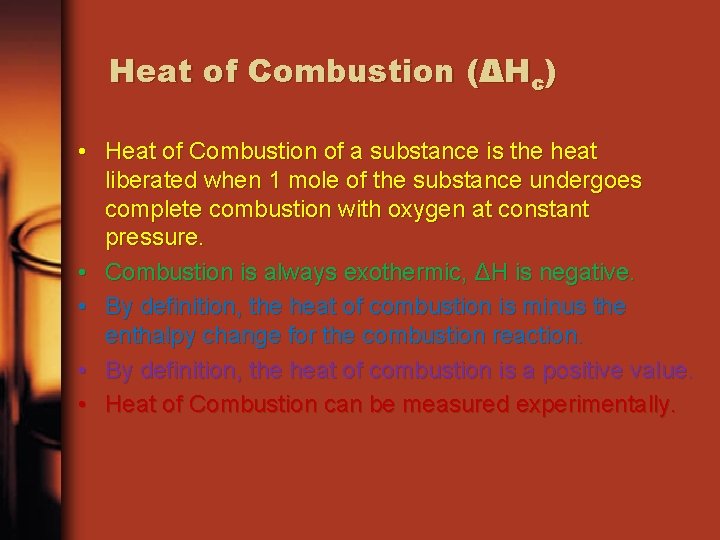 Heat of Combustion (ΔHc) • Heat of Combustion of a substance is the heat