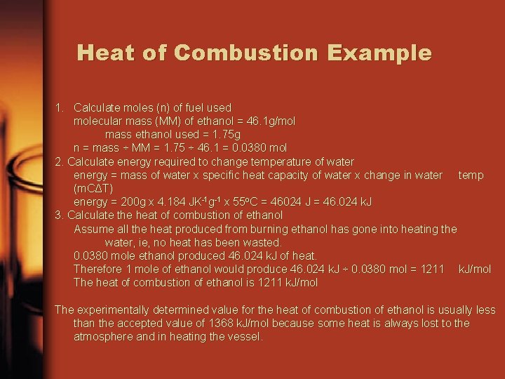 Heat of Combustion Example 1. Calculate moles (n) of fuel used molecular mass (MM)