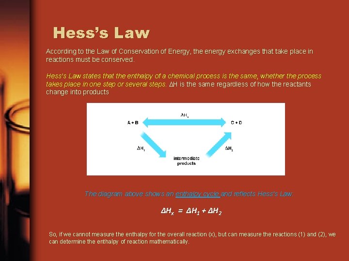 Hess’s Law According to the Law of Conservation of Energy, the energy exchanges that