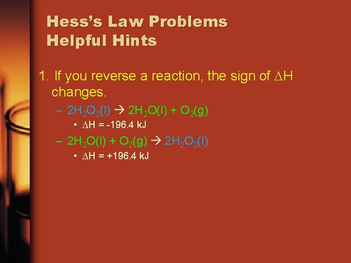 Hess’s Law Problems Helpful Hints 1. If you reverse a reaction, the sign of