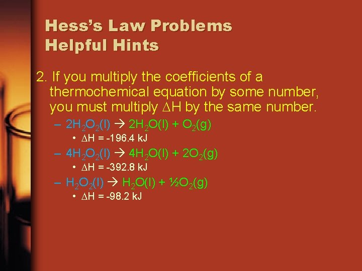 Hess’s Law Problems Helpful Hints 2. If you multiply the coefficients of a thermochemical