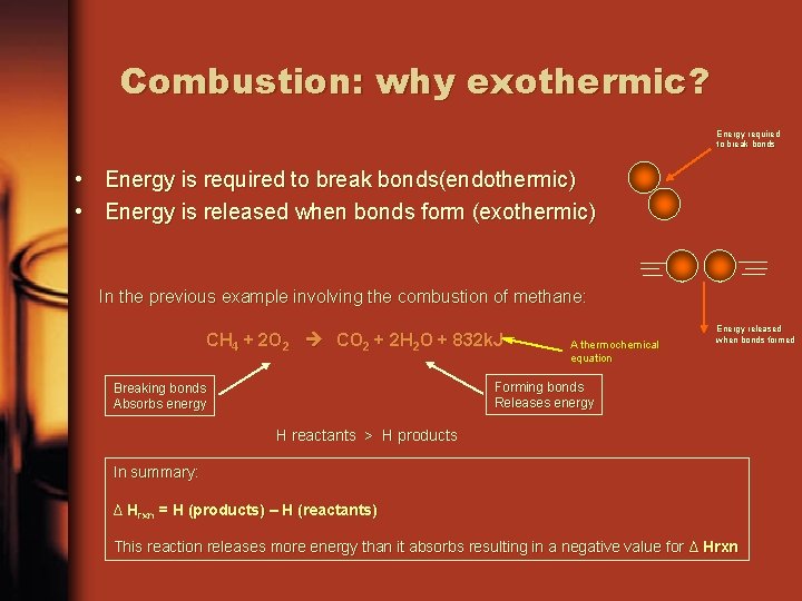 Combustion: why exothermic? Energy required to break bonds • Energy is required to break
