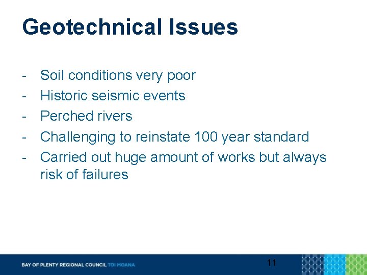 Geotechnical Issues - Soil conditions very poor Historic seismic events Perched rivers Challenging to