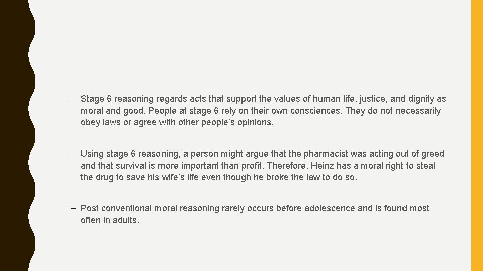 – Stage 6 reasoning regards acts that support the values of human life, justice,
