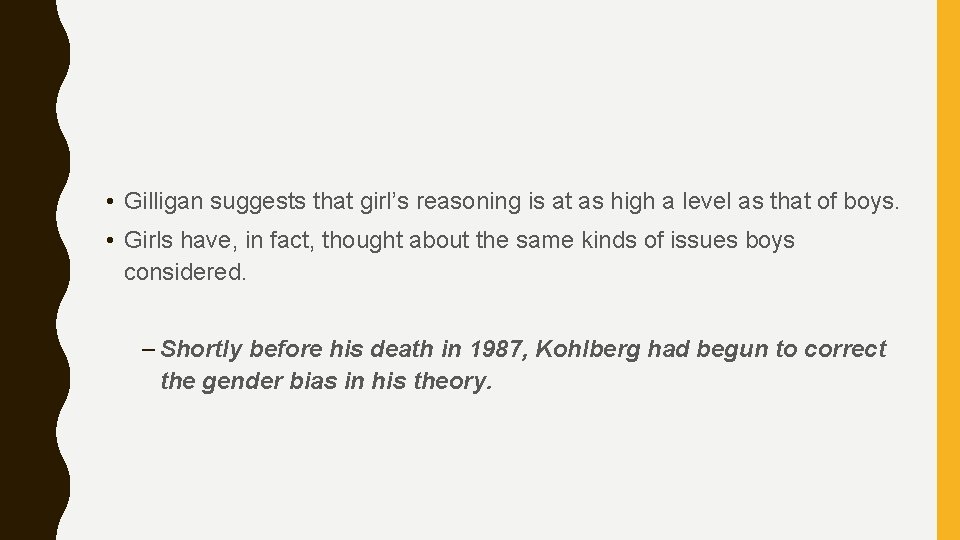  • Gilligan suggests that girl’s reasoning is at as high a level as