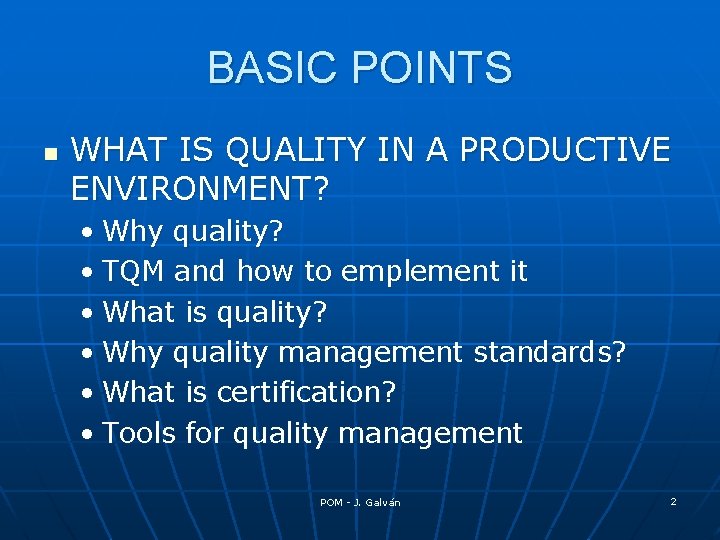 BASIC POINTS n WHAT IS QUALITY IN A PRODUCTIVE ENVIRONMENT? • Why quality? •