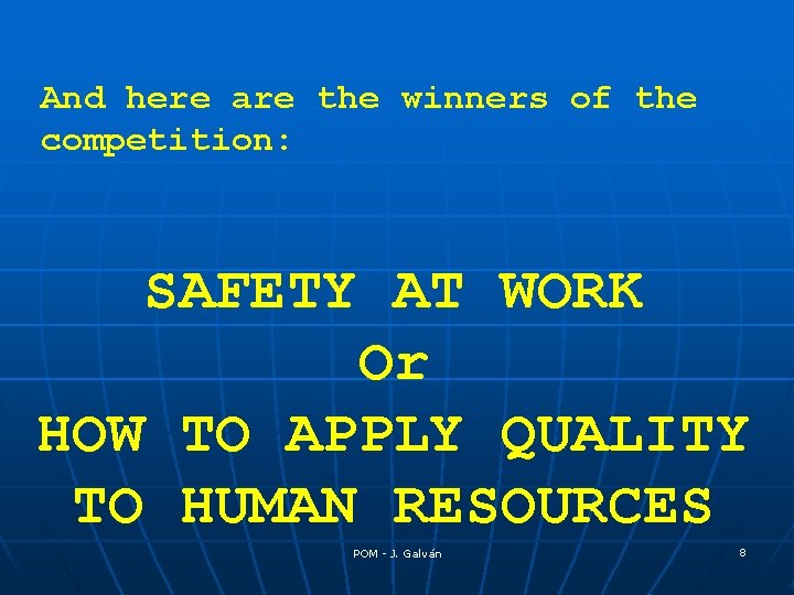 And here are the winners of the competition: SAFETY AT WORK Or HOW TO