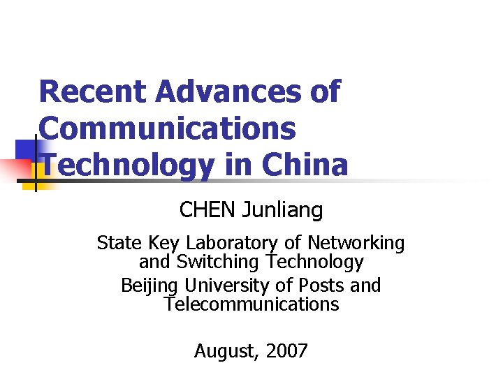 Recent Advances of Communications Technology in China CHEN Junliang State Key Laboratory of Networking