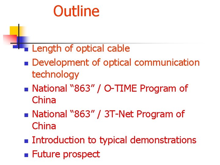 Outline n n n Length of optical cable Development of optical communication technology National