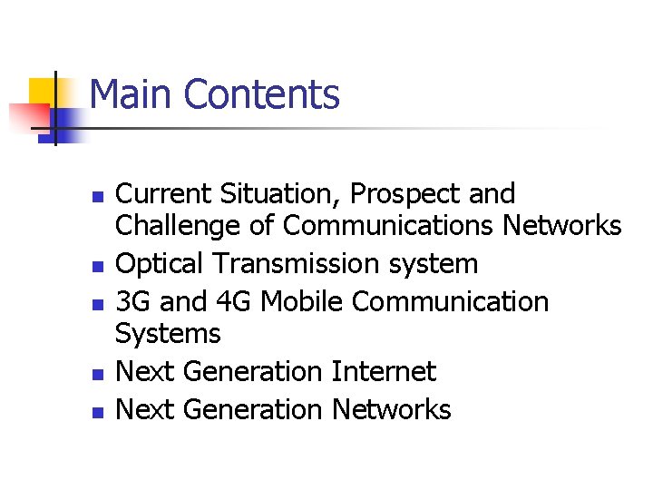 Main Contents n n n Current Situation, Prospect and Challenge of Communications Networks Optical