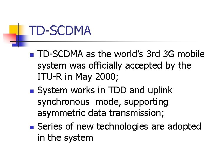 TD-SCDMA n n n TD-SCDMA as the world’s 3 rd 3 G mobile system