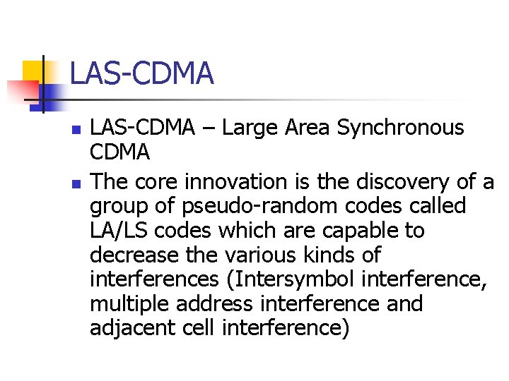 LAS-CDMA n n LAS-CDMA – Large Area Synchronous CDMA The core innovation is the