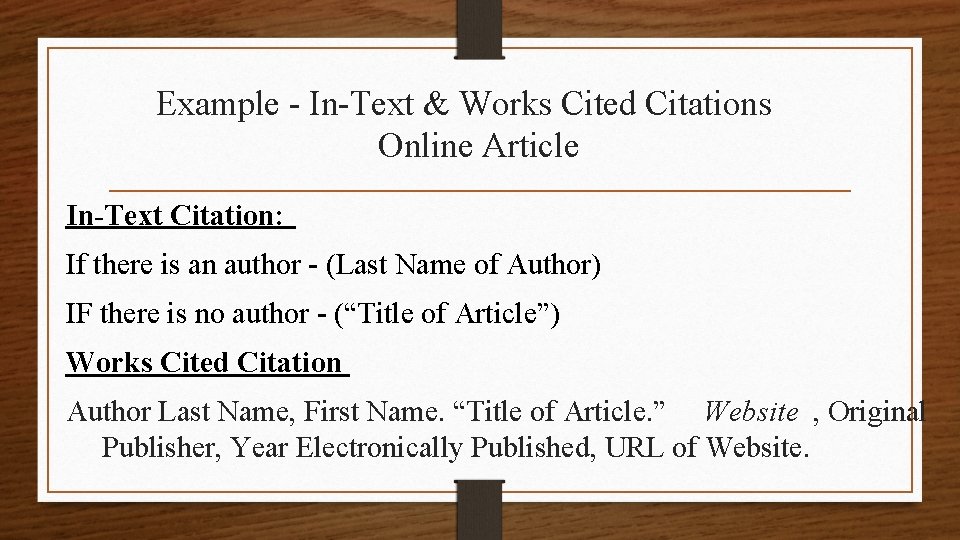 Example - In-Text & Works Cited Citations Online Article In-Text Citation: If there is