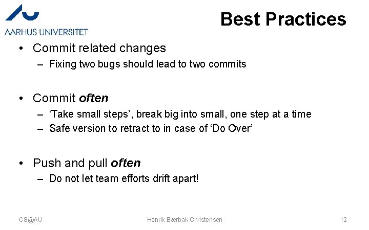Best Practices • Commit related changes – Fixing two bugs should lead to two
